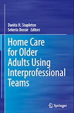 Home Care for Older Adults Using Interprofessional Teams