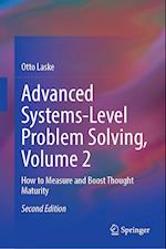 Advanced Systems-Level Problem Solving, Volume 2