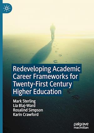 Redeveloping Academic Career Frameworks for Twenty-First Century Higher Education