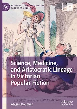 Science, Medicine, and Aristocratic Lineage in Victorian Popular Fiction