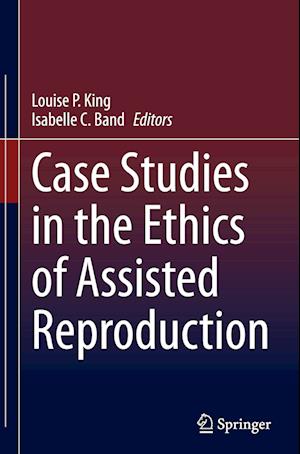 Case Studies in the Ethics of Assisted Reproduction