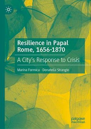 Resilience in Papal Rome, 1656-1870