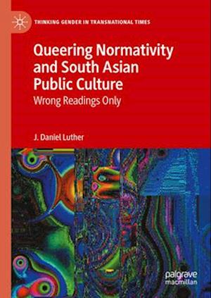 Queering Normativity and South Asian Public Culture