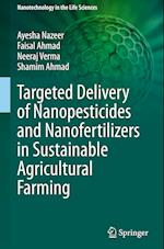 Targeted Delivery of Nanopesticides and Nanofertilizers in Sustainable Agricultural Farming