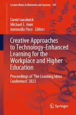 Creative Approaches to Technology-Enhanced Learning for the Workplace and Higher Education