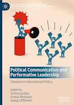 Populism, Political Communication and Performative Leadership in International Politics
