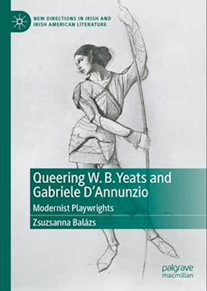 Queering W. B. Yeats and Gabriele D’Annunzio