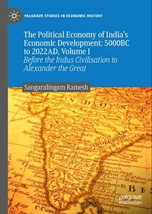 India’s Economic Development: 2500BC to 2020AD, Volume I
