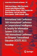 International Joint Conference 16th International Conference on Computational Intelligence in Security for Information Systems (CISIS 2023)  14th International Conference on EUropean Transnational Education (ICEUTE 2023)