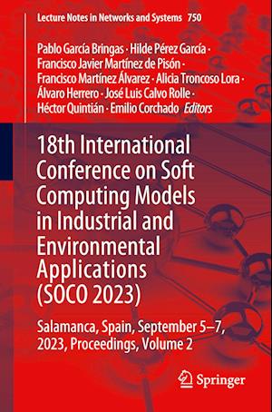 18th International Conference on Soft Computing Models in Industrial and Environmental Applications (SOCO 2023)