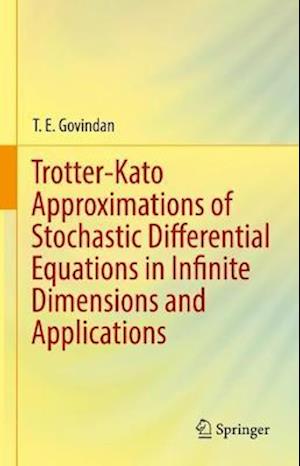 Trotter-Kato Approximations of Stochastic Differential Equations in Infinite Dimensions and Applications