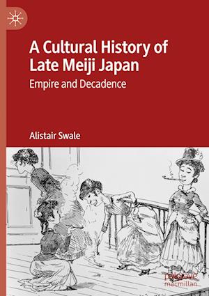 A Cultural History of Late Meiji Japan