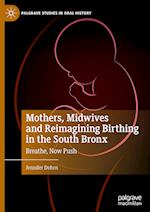 Mothers, Midwives and Reimagining Birthing in the South Bronx