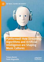 Platformed! How Streaming, Algorithms and Artificial Intelligence are Shaping Music Cultures