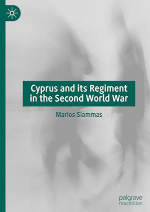 Cyprus and its Regiment in the Second World War