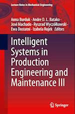 Intelligent Systems in Production Engineering and Maintenance III