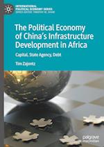 The Political Economy of China’s Infrastructure Development in Africa