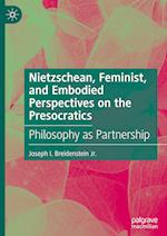 Nietzschean, Feminist, and Embodied Perspectives on the Presocratics