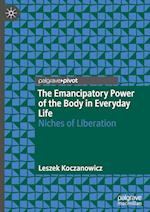 The Emancipatory Power of the Body in Everyday Life