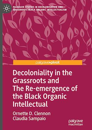 Decoloniality in the Grassroots and The Re-emergence of the Black Organic Intellectual
