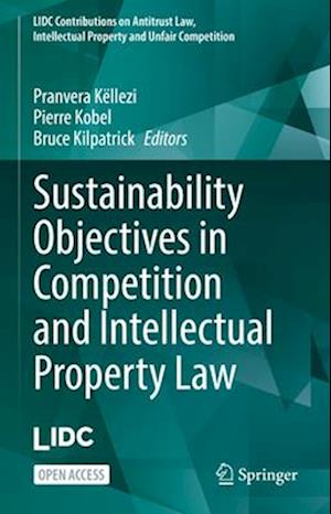 Sustainability Objectives in Competition and Intellectual Property Law