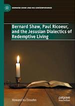 Bernard Shaw, Paul Ricoeur, and the Jesusian Dialectics of Redemptive Living