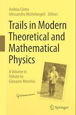 Trails in Modern Theoretical and Mathematical Physics