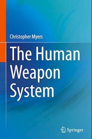 The Human Weapon System