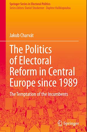 The Politics of Electoral Reform in Central Europe since 1989