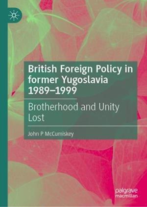 British Foreign Policy in former Yugoslavia 1989-1999