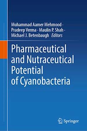 Pharmaceutical and Nutraceutical Potential of Cyanobacteria