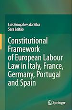 Constitutional Framework of European Labour Law in Italy, France, Germany, Portugal and Spain