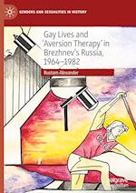 Gay Lives and 'Aversion Therapy' in Brezhnev's Russia, 1964-1982