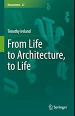 From Life to Architecture, to Life