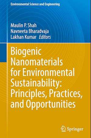 Biogenic Nanomaterials for Environmental Sustainability: Principles, Practices, and Opportunities