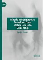 Biharis in Bangladesh: Transition from Statelessness to Citizenship