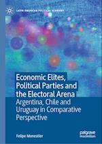 Economic Elites, Political Parties and Electoral Arena