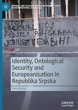 Identity, Ontological Security and Europeanisation in Republika Srpska