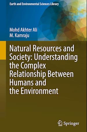 Natural Resources and Society: Understanding the Complex Relationship Between Humans and the Environment