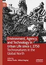 Environment, Agency, and Technology in Urban Life since c.1750