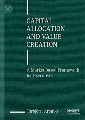 Capital Allocation and Value Creation