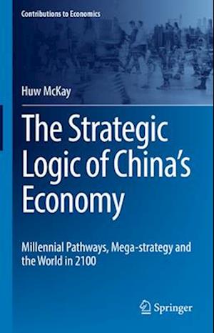 The Strategic Logic of China’s Economy