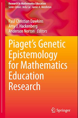 Piaget’s Genetic Epistemology in and for Ongoing Mathematics Education