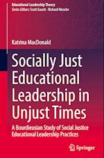 Socially Just Educational Leadership in Unjust Times