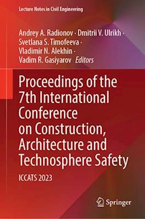 Proceedings of the 7th International Conference on Construction, Architecture and Technosphere Safety