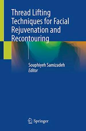 Thread Lifting Techniques for Facial Rejuvenation and Recontouring