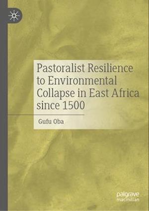 Pastoralist Resilience to Environmental Collapse in East Africa since 1500