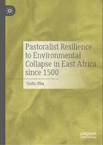 Pastoralist Resilience to Environmental Collapse in East Africa since 1500