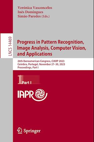 Progress in Pattern Recognition, Image Analysis, Computer Vision, and Applications