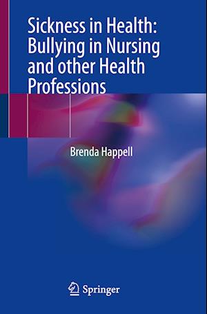Sickness in Health: Bullying in Nursing and other Health Professions